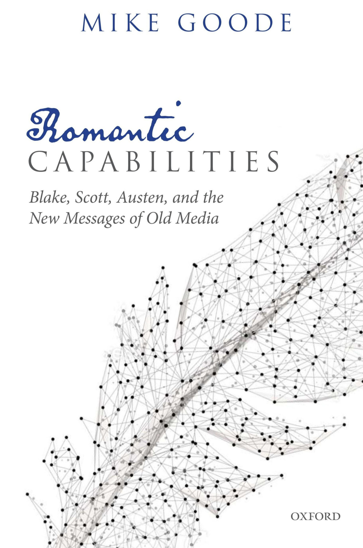 Romantic Capabilities Blake Scott Austen And The New Messages Of Old Media Mike Goode