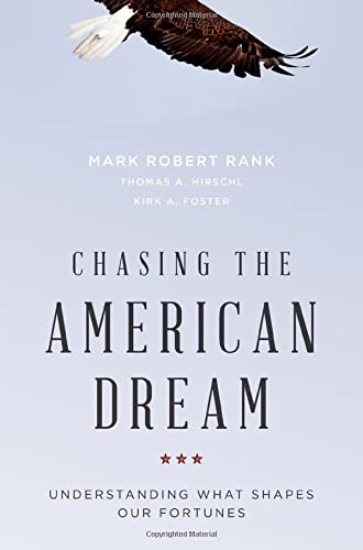 Chasing The American Dream Mark R Rank Thomas A Hirschl Kirk A Foster