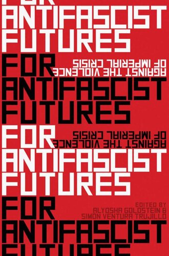 For Antifascist Futures Alyosha Goldstein