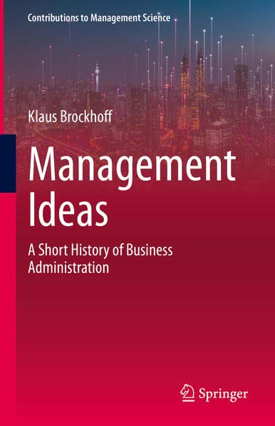Management Ideas A Short History Of Business Administration Klaus Brockhoff