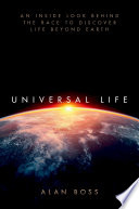 Universal Life An Inside Look Behind The Race To Discover Life Beyond Earth Alan Boss
