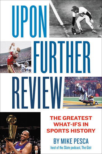 Upon Further Review The Greatest Whatifs In Sports History Mike Pesca Ed