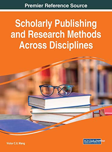 Scholarly Publishing And Research Methods Across Disciplines Advances In Library And Information Science Alis 1st Edition Viktor Wang