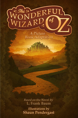 The Wonderful Wizard Of Oz A Picture Book Adaptation L Frank Baum