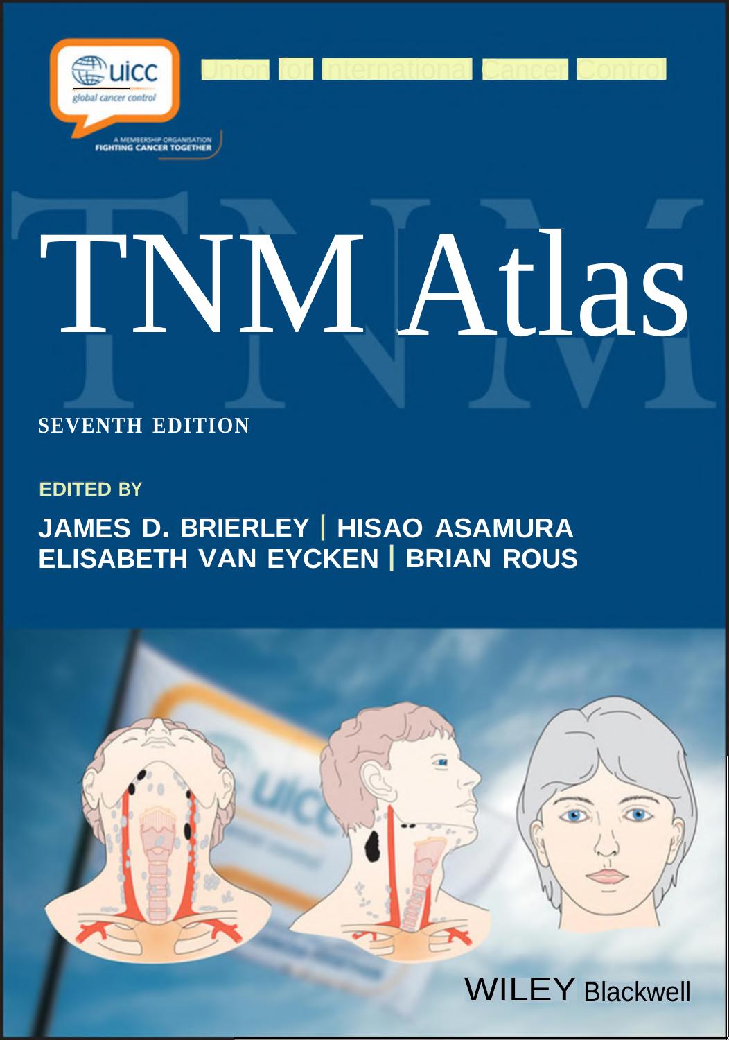 Tnm Atlas Illustrated Guide To The Tnm Classification Of Malignant Tumours 7th James D Brierley Editor