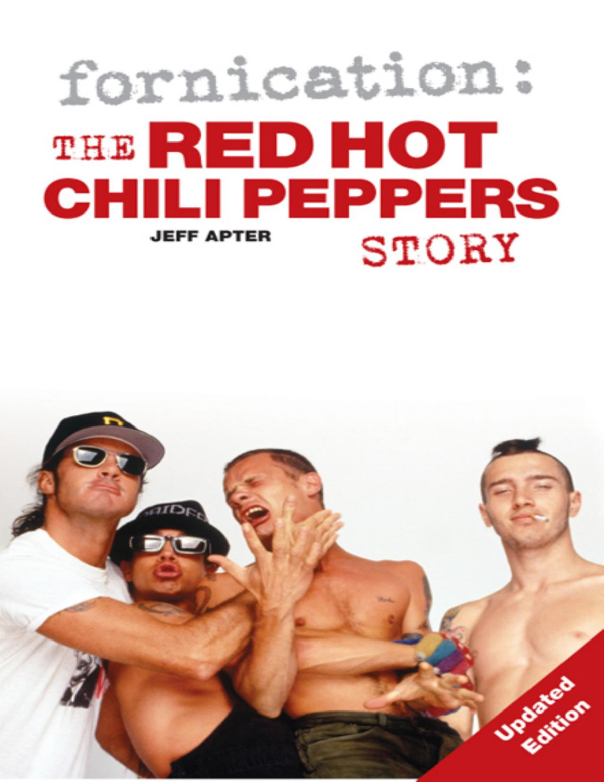 Fornication The Red Hot Chili Peppers Story Jeff Apter