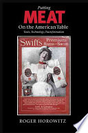 Putting Meat On The American Table Taste Technology Transformation Roger Horowitz