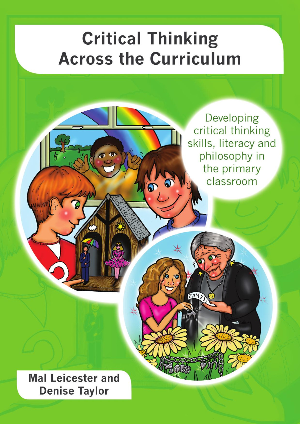 Critical Thinking Across The Curriculum Developing Critical Thinking Skills Literacy And Philosophy In The Primary Classroom Leicester