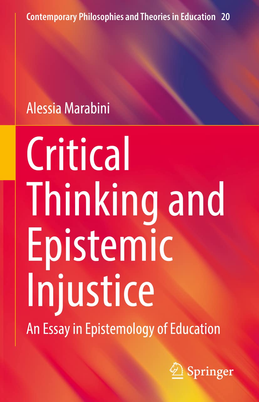 Critical Thinking And Epistemic Injustice Alessia Marabini