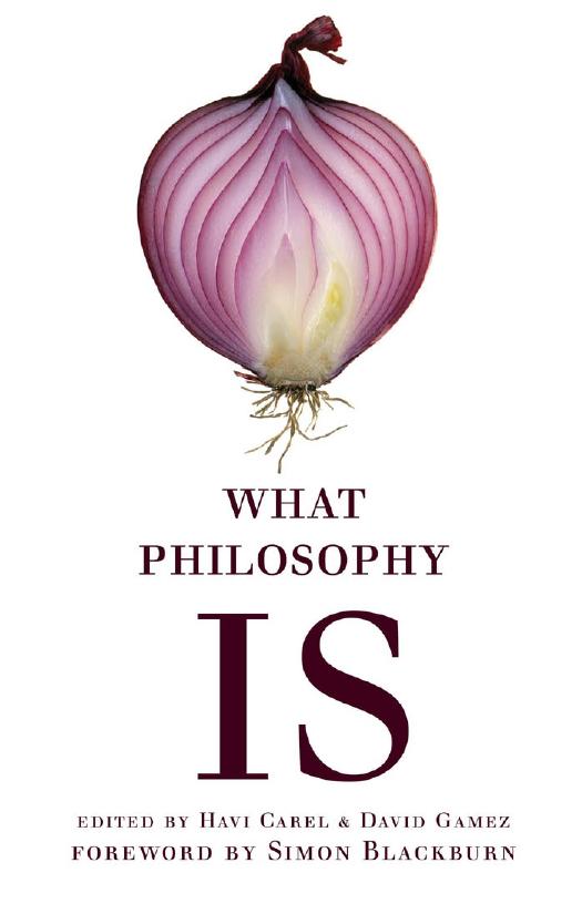 What Philosophy Is Havi Carel David Gamez