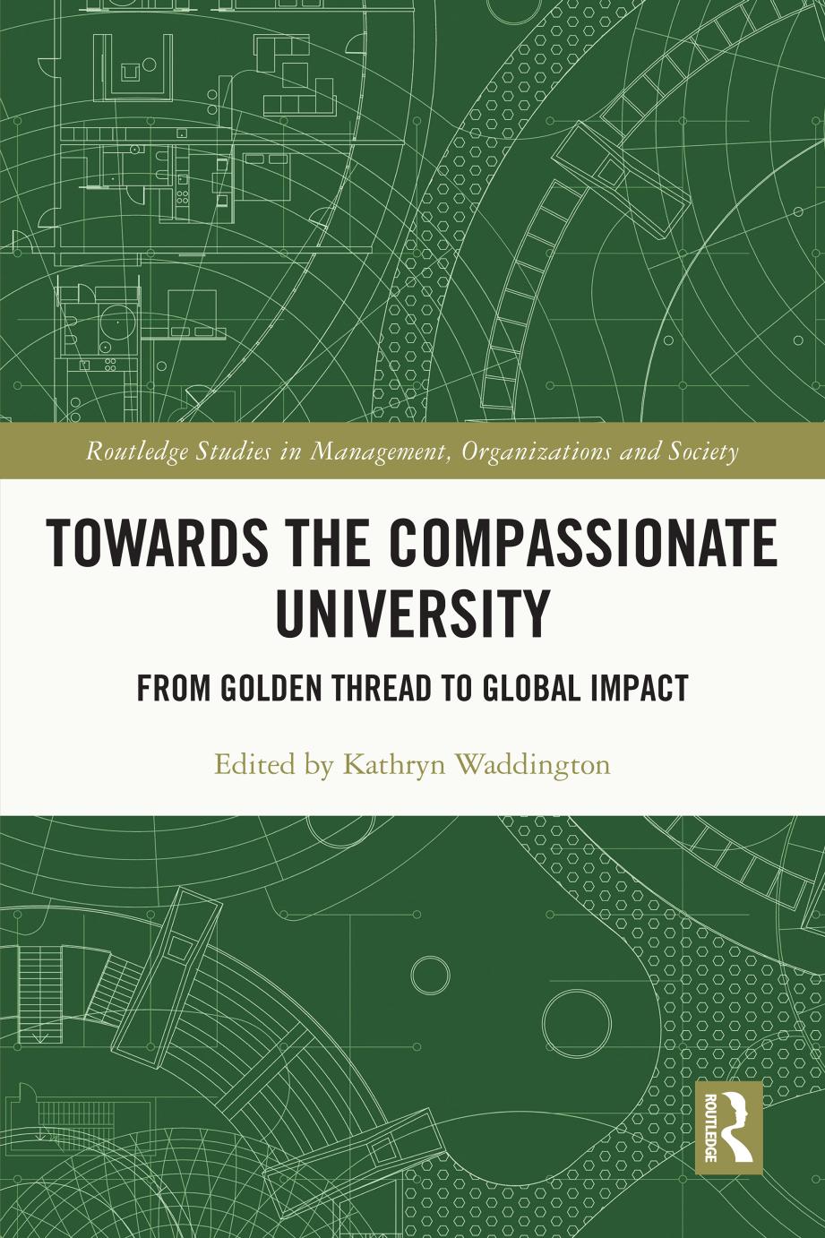 Towards The Compassionate University From Golden Thread To Global Impact Kathryn Waddington