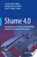 Shame 40 Investigating An Emotion In Digital Worlds And The Fourth Industrial Revolution Claudehlne Mayer