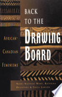 Back To The Drawing Board Africancanadian Feminisms 1st Edition Njoki Nathani Wane