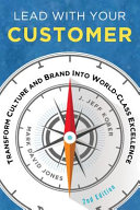 Lead With Your Customer Transform Culture And Brand Into Worldclass Excellence Mark David Jones