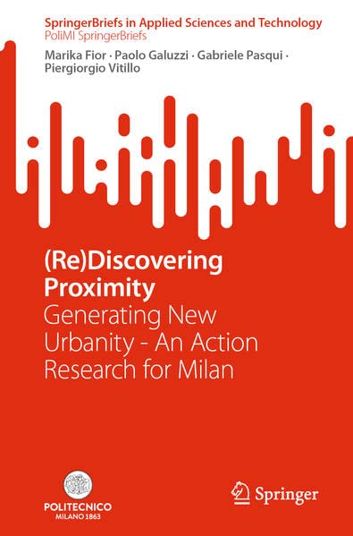 Rediscovering Proximity Generating New Urbanity An Action Research For Milan Marika Fior