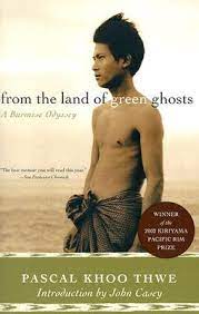 From The Land Of Green Ghosts A Burmese Odyssey Pascal Khoo Thwe
