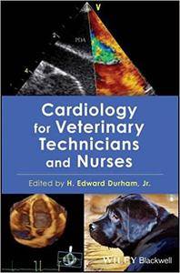 Cardiology For Veterinary Technicians And Nurses H Edward Durham