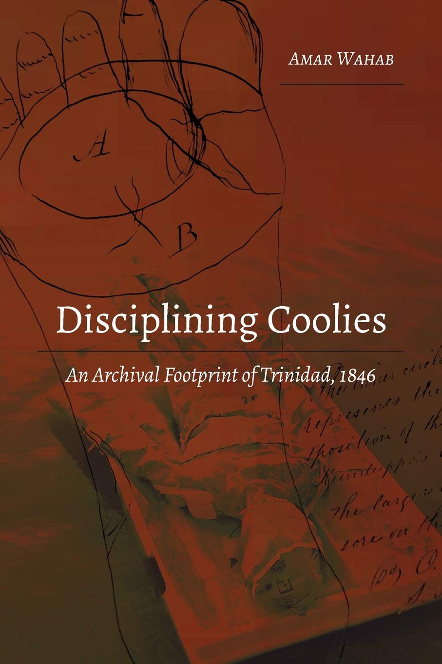Disciplining Coolies An Archival Footprint Of Trinidad 1846 New Amar Wahab