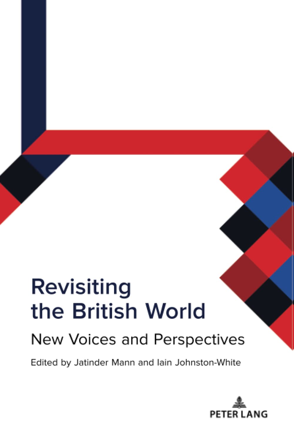 Revisiting The British World New Voices And Perspectives New Jatinder Mann Iain Johnstonwhite