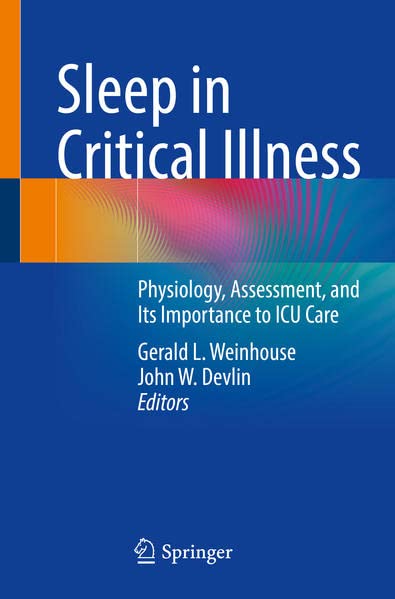 Sleep In Critical Illness Physiology Assessment And Its Importance To Icu Care 1st Edition Gerald L Weinhouse