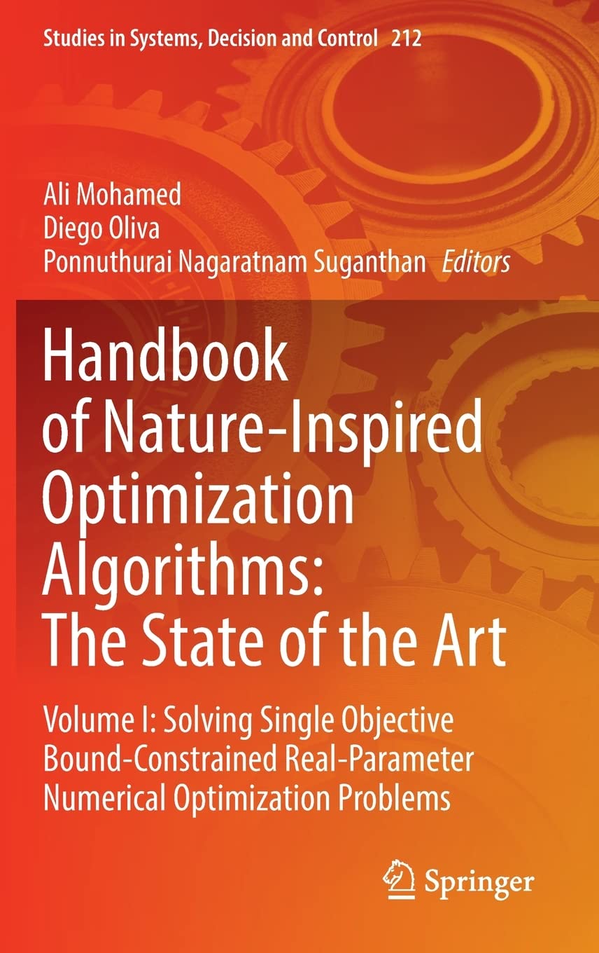 Handbook Of Natureinspired Optimization Algorithms The State Of The Art Volume I Solving Single Objective Boundconstrained Realparameter Numerical Optimization Problems Ali Mohamed
