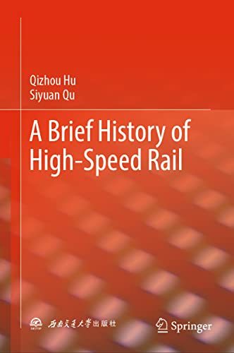 A Brief History Of Highspeed Rail Qizhou Hu Siyuan Qu