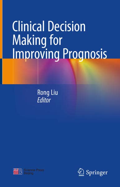 Clinical Decision Making For Improving Prognosis Rong Liu