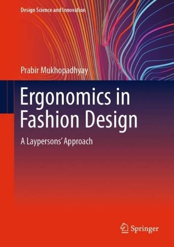 Ergonomics In Fashion Design A Laypersons Approach Prabir Mukhopadhyay