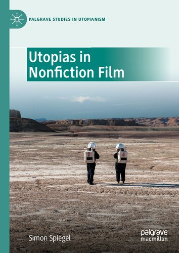 Utopias In Nonfiction Film 1st Edition Simon Spiegel