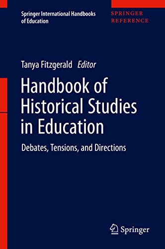 Handbook Of Historical Studies In Education Debates Tensions And Directions 1st Ed 2020 Tanya Fitzgerald