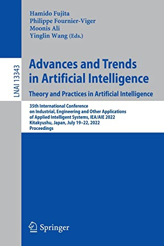 Advances And Trends In Artificial Intelligence Theory And Practices In Artificial Intelligence 35th International Conference On Industrial Engineering Ieaaie 2022 1st Ed 2022 Hamido Fujita