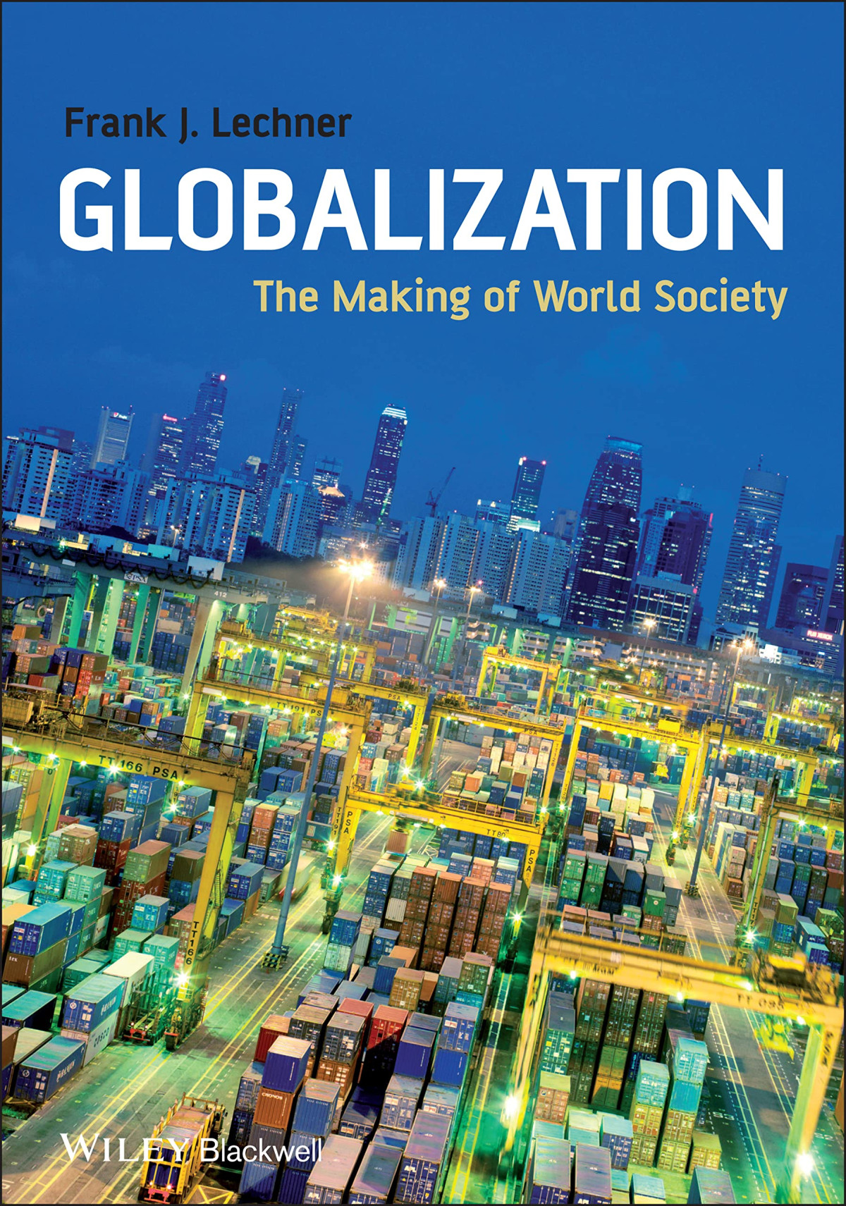 Globalization The Making Of World Society 1st Edition Frank J Lechner