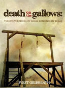 Death On The Gallows The Encyclopedia Of Legal Hangings In Texas West C Gilbreath