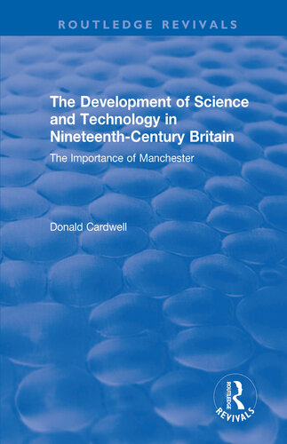 The Development Of Science And Technology In Nineteenthcentury Britain Donald Cardwell