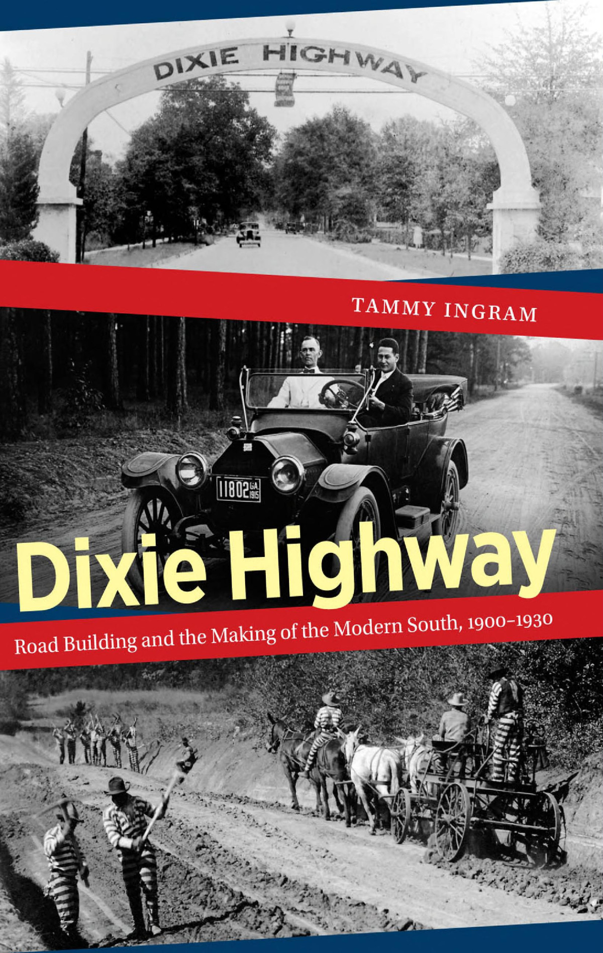 Dixie Highway Road Building And The Making Of The Modern South 19001930 Tammy Ingram