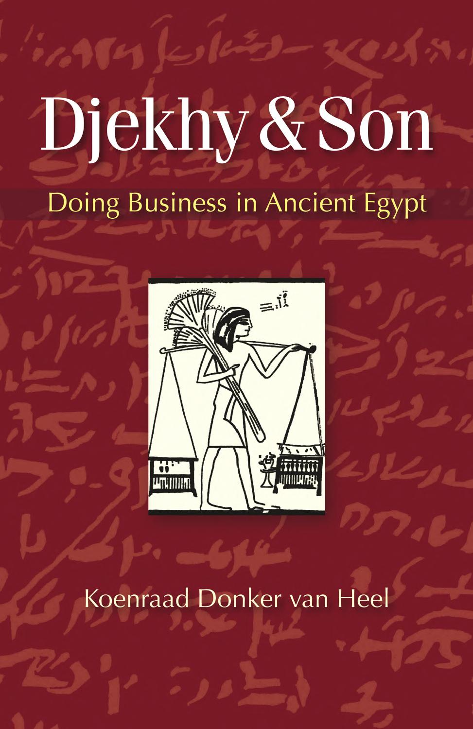 Djekhy Son Doing Business In Ancient Egypt Koenraad Donker Van Heel