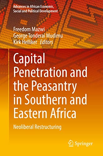 Capital Penetration And The Peasantry In Southern And Eastern Africa Neoliberal Restructuring 1st Edition Freedom Mazwi