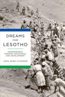 Dreams For Lesotho Independence Foreign Assistance And Development John Aerniflessner