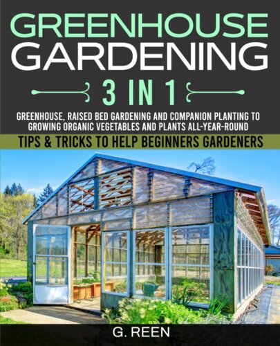 Greenhouse Gardening 3 In 1 Greenhouse Raised Bed Gardening And Companion Planting To Grow Organic Vegetables And Plants Allyearround G Reen