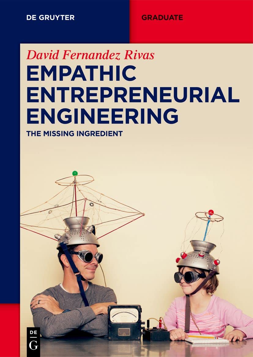 Empathic Entrepreneurial Engineering The Missing Ingredient David Fernandez Rivas