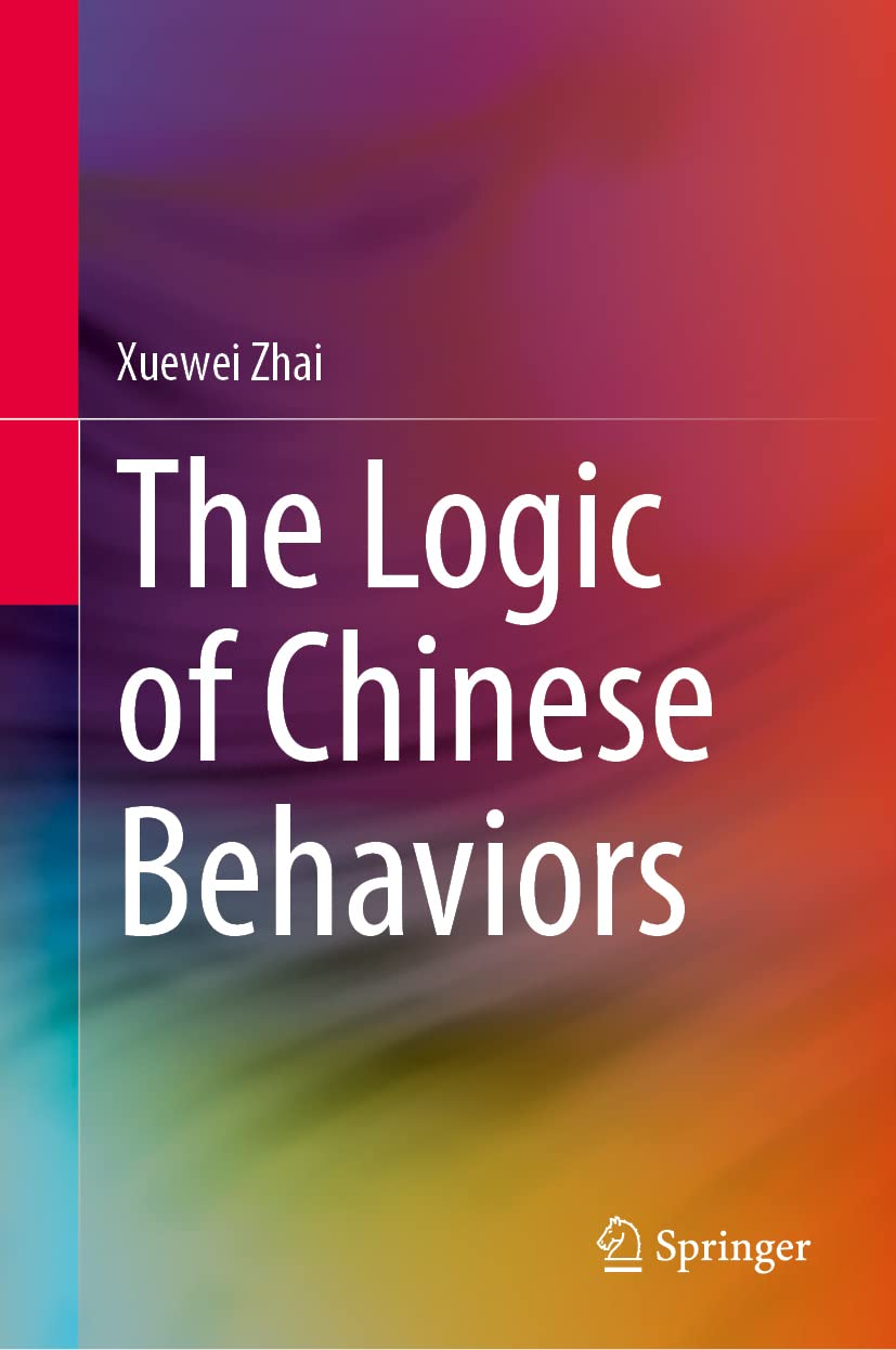 The Logic Of Chinese Behaviors Xuewei Zhai
