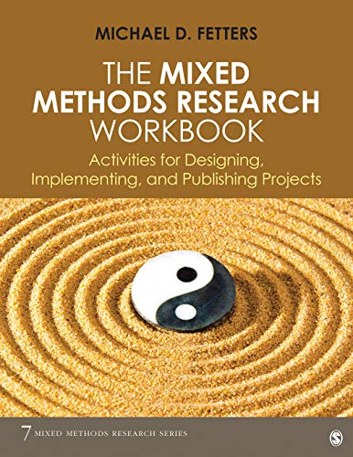 The Mixed Methods Research Workbook Activities For Designing Implementing And Publishing Projects Michael D Fetters