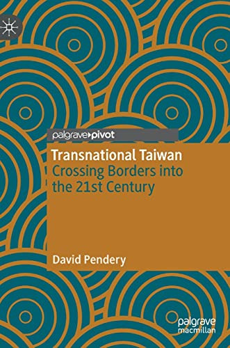 Transnational Taiwan Crossing Borders Into The 21st Century David Pendery