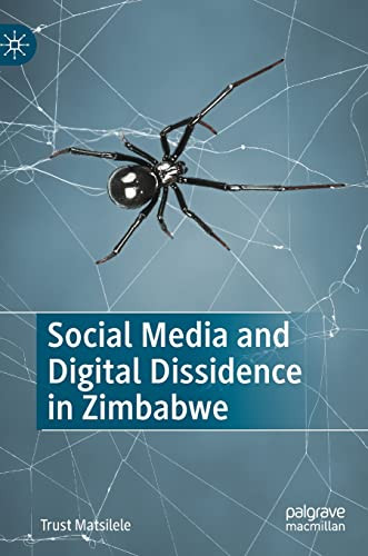Social Media And Digital Dissidence In Zimbabwe Trust Matsilele