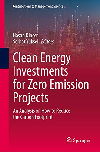 Clean Energy Investments For Zero Emission Projects An Analysis On How To Reduce The Carbon Footprint Hasan Diner