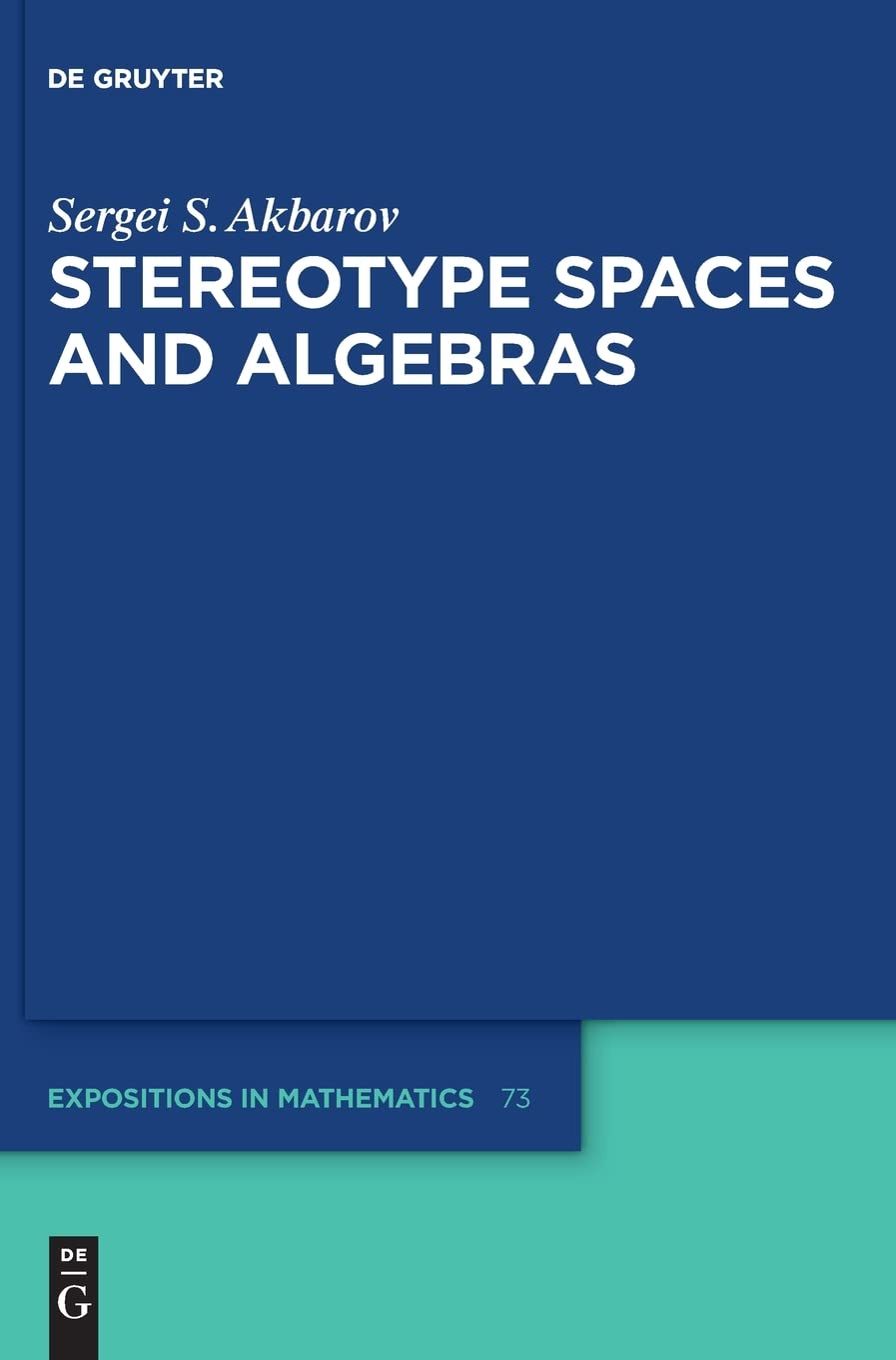 Stereotype Spaces And Algebras Akbarov Sergei S