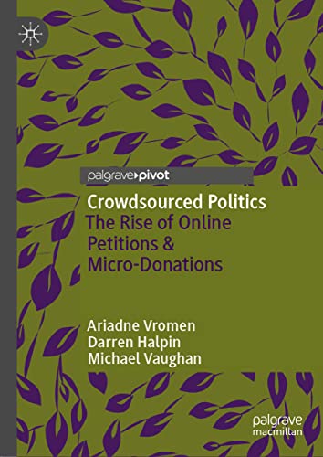 Crowdsourced Politics The Rise Of Online Petitions Microdonations Ariadne Vromen