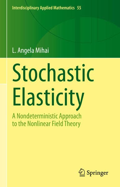 Stochastic Elasticity A Nondeterministic Approach To The Nonlinear Field Theory L Angela Mihai