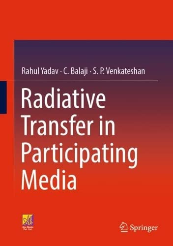 Radiative Transfer In Participating Media Rahul Yadav C Balaji