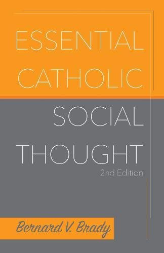 Essential Catholic Social Thought 2nd Edition Bernard V Brady